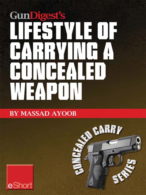 Title details for Gun Digest's Lifestyle of Carrying a Concealed Weapon eShort by Massad Ayoob - Available
